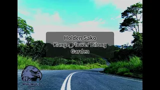 holden sako kange flower bilong garden