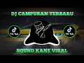 DJ CAMPURAN FYP TIKTOK VIRAL 2023 SOUND KANE JEDAG JEDUG FULL BASS TERBARU