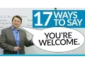 17 ways to say YOU RE WELCOME in English