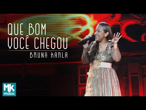 Download MP3 Bruna Karla - Que Bom Você Chegou (Ao Vivo) DVD Advogado Fiel