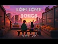 Lagu Non Stop Lofi Mashup | Hindi Heart Touching Songs | Lofi Love Songs | Slowed And Reverb Lofi