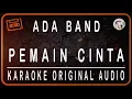 Lagu ADA BAND - PEMAIN CINTA - KARAOKE ORIGINAL AUDIO