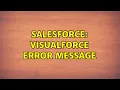 Salesforce Visualforce Error Message 3 Solutions