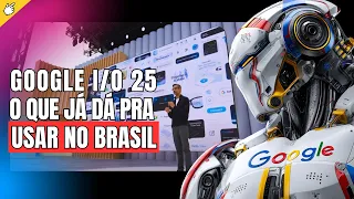 👉 Google I/O 2025: What's Available Now in Brazil! | Google's Most Anticipated New Features