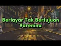 Download Lagu Berlayar Tak Bertujuan - Varenina (Video Lirik)
