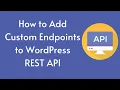 How to Add Custom Endpoints to WordPress REST API