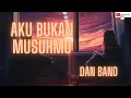 Download Lagu Dan Band - Aku Bukan Musuhmu (Lyrics)