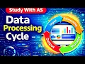 Data Processing Cycle Explained Study With AS