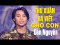 Download Lagu THƯ XUÂN BA VIẾT CHO CON - ĐAN NGUYÊN | MV 4K OFFICIAL