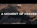 Download Lagu A MOMENT OF PRAYER  | Meditation | Soaking worship instrumental | Prophetic | Prayer and Devotional