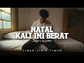 Download Lagu JUSTY ALDRIN - NATAL KALI INI BERAT | LIRIK LAGU