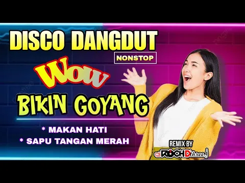 Download MP3 DISCO DANGDUT  2024 WOW BIKIN GOYANG  - MAKAN HATI - SAPU TANGAN MERAH - CINTA BERCABANG - BERCANDA