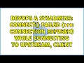 DevOps SysAdmins connect failed 111 Connection refused while connecting to upstream client
