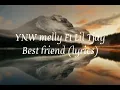 YNW melly Ft Tjay-Best Friend(Official lyrics)...