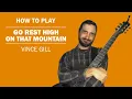 Go Rest High On That Mountain Vince Gill How To Play On Guitar