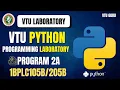 1BPLC105B Python Programming Laboratory Program 2a 1BPLC205B Python Programming Program 2a VTU