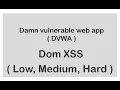 Damn Vulnerable web app DVWA DVWA Dom XSS Low Medium Hard