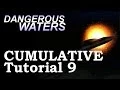 Dangerous Waters Tutorial 9 Cumulative