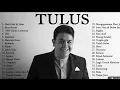 “Tulus Full Playlist – Lagu Tulus Album terbaik Paling Enak Didengar Sepanjang Hari 🎧