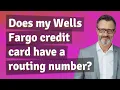 Does my Wells Fargo credit card have a routing number