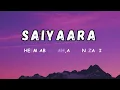Lagu Saiyaara Lyrics - Tanishk Bagchi, Faheem Abdullah, Arslan Nizami