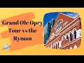 Grand Ole Opry Tour vs the Ryman