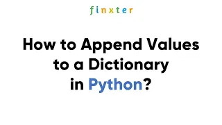 How to Append Values to a Dictionary in Python