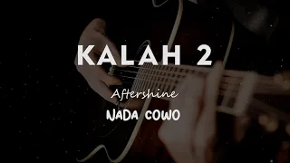 Download KALAH 2 // AFTERSHINE // KARAOKE GITAR AKUSTIK NADA COWO ( MALE ) MP3