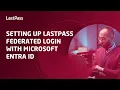 Setting up LastPass federated login with Microsoft Entra ID