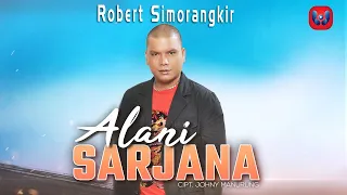 Lirik Lagu Robert Simorangkir - Alani Sarjana