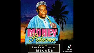 money palaver by chief emeka morocco maduka 