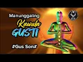 Download Lagu Gus Son, Manunggaling Kawula Gusti #kajianhakikat #ngajitauhid