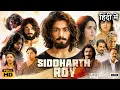 Siddharth Roy Full Movie in Hindi Dubbed Deepak Saroj Tanvi Negi Mathew Varghe Story Review