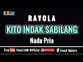 Download Lagu Rayola - Kito Indak Sabilang ( KARAOKE ) Nada Pria / Cowok