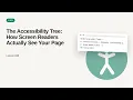 Web Accessibility a11y Deep Dive Series The Accessibility Tree How Screen Readers Actually See Y