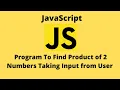 JavaScript Tutorial Multiplication of 2 Numbers in JavaScript Taking Input from User Code Thulo