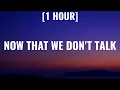 Download Lagu Taylor Swift - Now That We Don't Talk [1 HOUR/Lyrics] (Taylor's Version) (From The Vault)