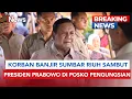 Detik-Detik Korban Banjir Sumbar Riuh Sambut Kedatangan Presiden Prabowo | BREAKING NEWS