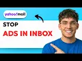 How to Stop Ads in Yahoo Mail Inbox 2026 Full Guide