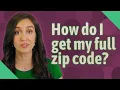 How do I get my full zip code