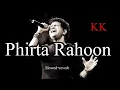 Lagu Phirta Rahoon – Slowed + Reverb | KK | Lofi Version 💔🌙 | Use Headphones #fullsong #latestversion