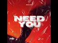 Need You