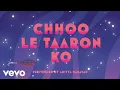 Download Lagu Aditya Narayan - छू ले तारों को (“एलेमेंटल” से/Hindi Lyric Video)