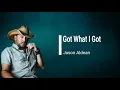 Jason Aldean - Got What I Got (Lyrics)