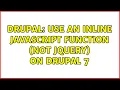 Drupal use an inline javascript function not jquery on drupal 7 4 Solutions