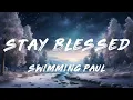 Swimming Paul, Alecc Crisostomo, D38 - Stay Blessed (Lyrics)