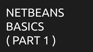 Lesson 4 - Netbeans Basics Part 1