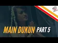MAIN DUKUN PART 5