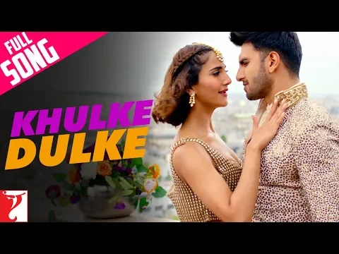 Download MP3 Khulke Dulke - Full Song | #Befikre | Ranveer Singh | Vaani Kapoor | Gippy Grewal | Harshdeep Kaur