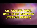 GIS Classify Pixel using Deep Learning strange result